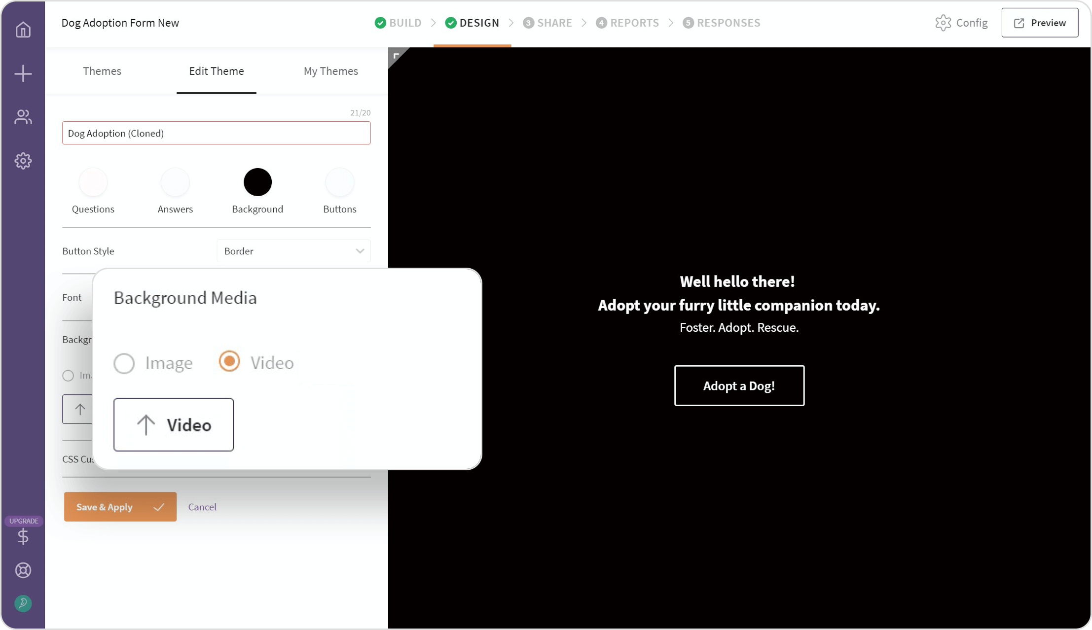 Upload Videos Upload videos and add them as background for your surveys.